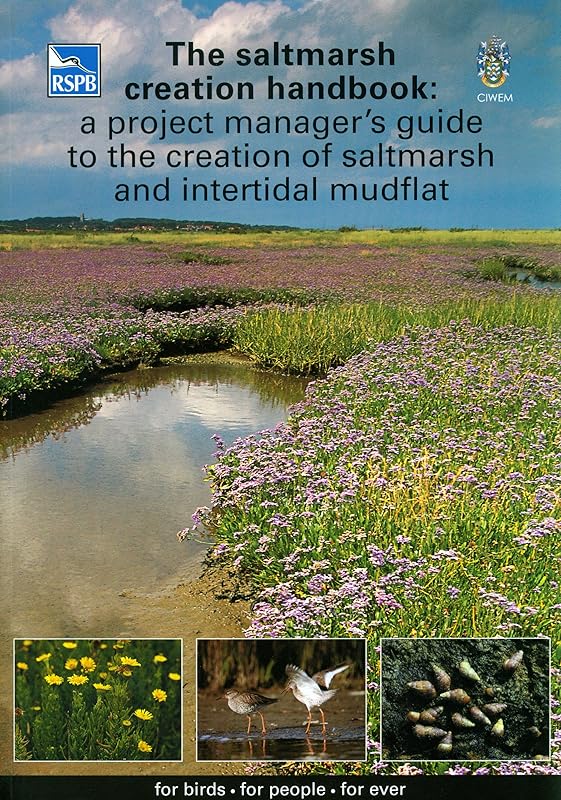 The Saltmarsh Creation Handbook: A Project Manager's Guide to the Creation of Saltmarsh and Intertidal Mudflat (RSPB Management Guides) by A S Nottage