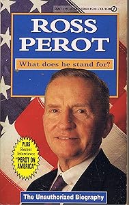 Ross Perot: What Does He Stand For? by Jacob Drake