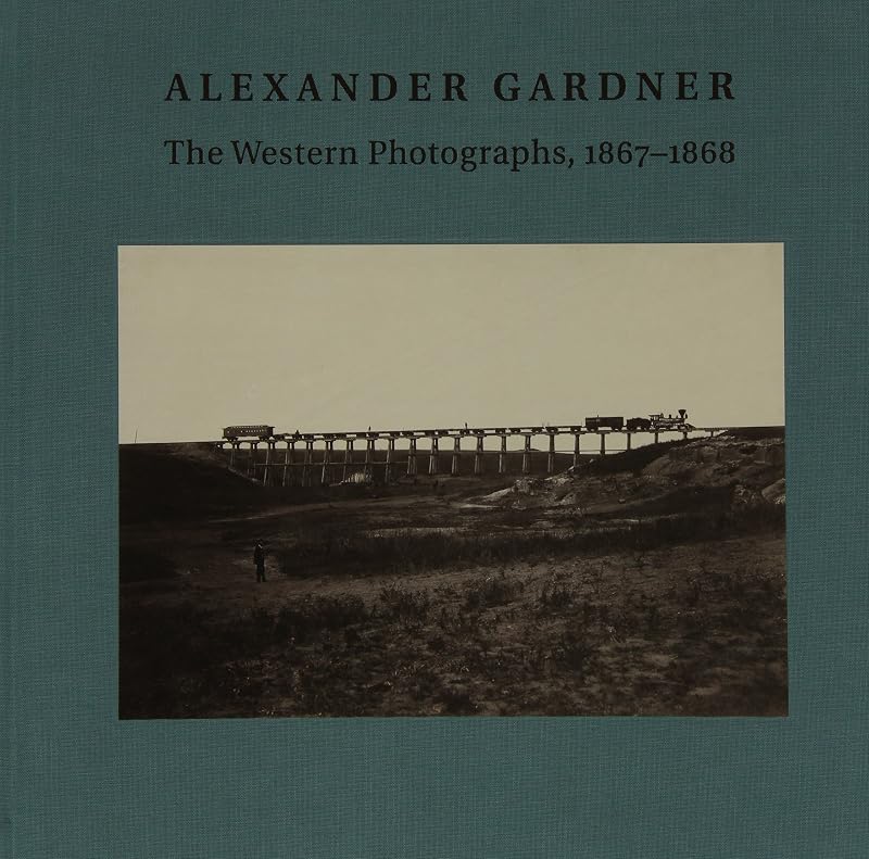 Alexander Gardner: The Western Photographs, 1867–1868 (Nelson-Atkins Museum of Art) by Jane L. Aspinwall