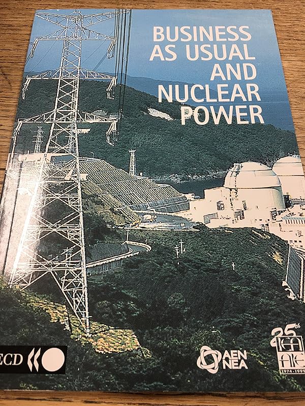 Business as usual and nuclear power: Joint IEA/NEA meeting, Paris, France, 14-15 October 1999 (OECD proceedings) by Nea
