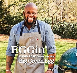 EGGin': David Rose Cooks on the Big Green Egg (Volume 4) by David Rose