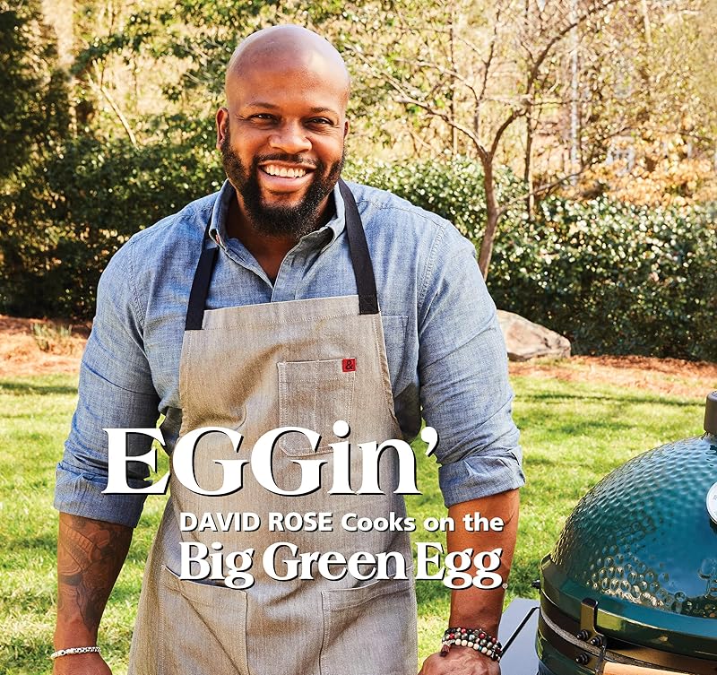 EGGin': David Rose Cooks on the Big Green Egg (Volume 4) by David Rose