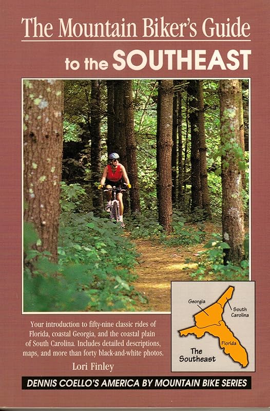The Mountain Biker's Guide to the Southeast: Georgia Coastal Plain, Florida, and Coastal Plain of South Carolina (Dennis Coello's America by Mountain Bike) by Lori Finley
