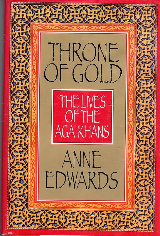 Throne of Gold: The Lives of the Aga Khans by Anne Edwards