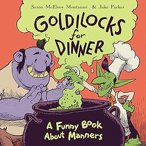 Goldilocks for Dinner: A Funny Book About Manners
