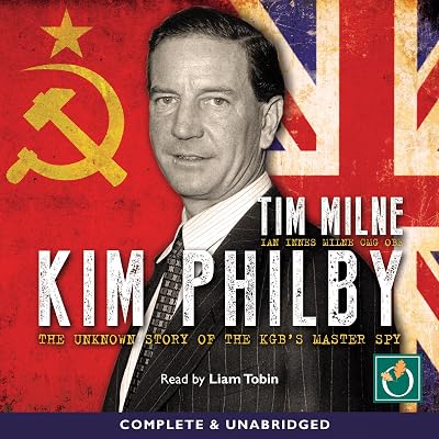 Kim Philby: The Unknown Story of the KGB's Master-Spy