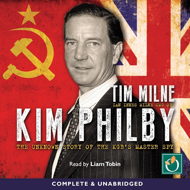 Kim Philby: The Unknown Story of the KGB's Master-Spy by Tim Milne