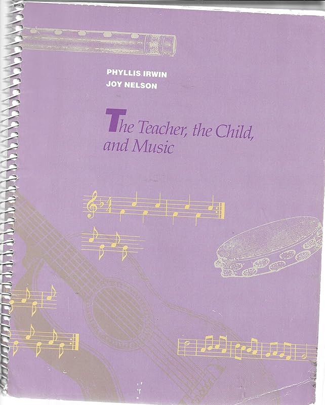 The Teacher, the Child and Music by Phyllis Irwin