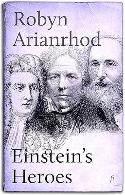 Einstein's Heroes: Imagining the World Through the Language of Mathematics