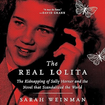 The Real Lolita: The Kidnapping of Sally Horner and the Novel That Scandalized the World