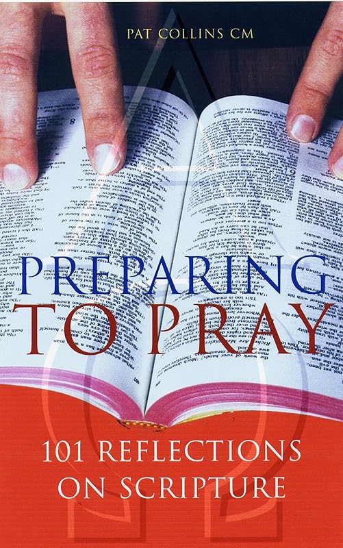 Preparing to Pray: 101 Reflections on Scripture by Pat Collins