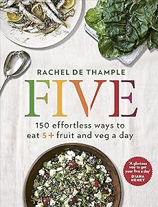 Five: 150 effortless ways to eat 5+ fruit and veg a day