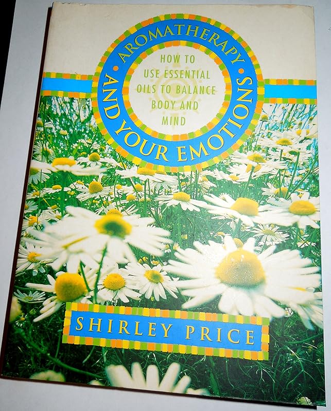 Aromatherapy and Your Emotions by Shirley Price