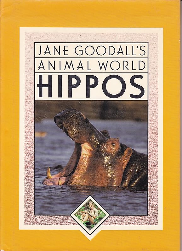 Hippos (Jane Goodall's Animal World) by Jane Goodall