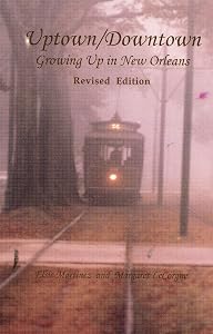 Uptown/Downtown: Growing Up in New Orleans by Elsie Martinez