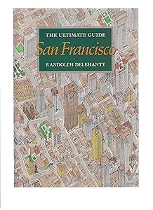 Ultimate Guide: San Francisco by Randolph Delehanty