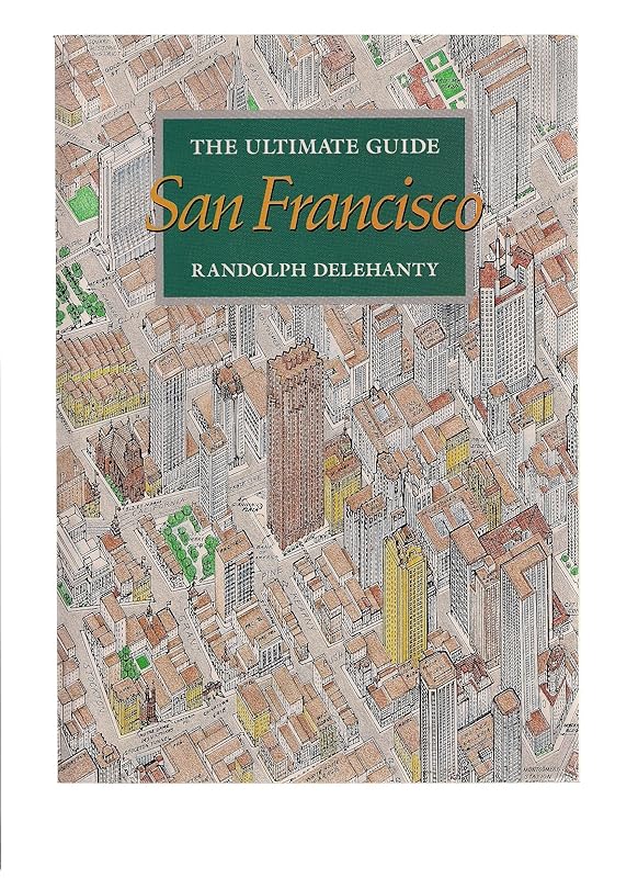 Ultimate Guide: San Francisco by Randolph Delehanty