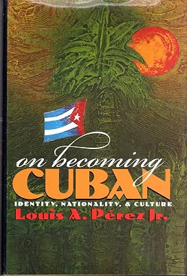On Becoming Cuban: Identity, Nationality, and Culture