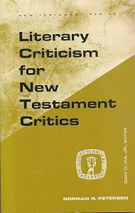 Literary Criticism for New Testament Critics by Norman R. Petersen