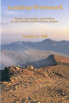 Looking Westward: Poetry, Landscape, and Politics in Sir Gawain and the Green Knight