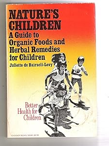 Nature's children: A Guide to Organic Foods and Herbal Remedies for Children