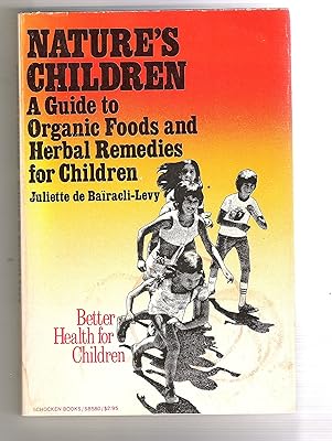 Nature's children: A Guide to Organic Foods and Herbal Remedies for Children