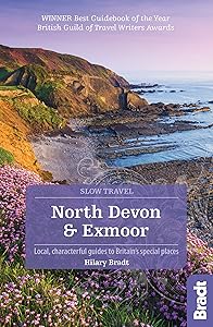 North Devon & Exmoor: Local, characterful guides to Britain's special places (Slow Travel) by Hilary Bradt