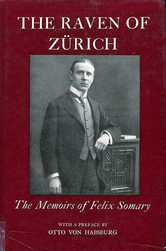 The Raven of Zurich: The Memoirs of Felix Somary by Felix SOMARY