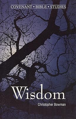 Wisdom (Covenant Bible Study Series)