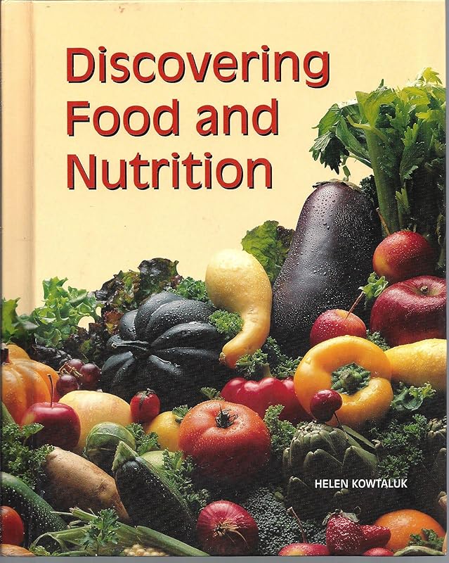Discovering Food and Nutrition by Helen Kowtaluk