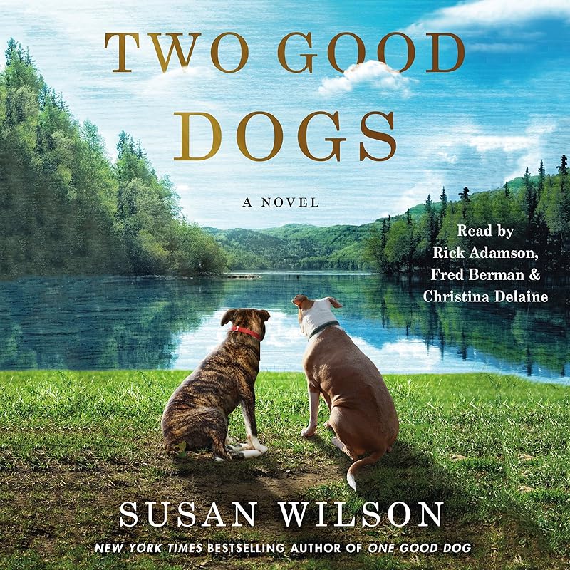 Two Good Dogs: A Novel by Susan Wilson
