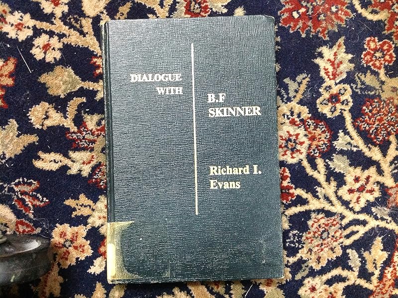 Dialogue with B.F. Skinner (Dialogues in contemporary psychology series) by Richard I. Evans