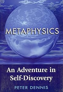 Metaphysics: An Adventure in Self-discovery by Peter Dennis