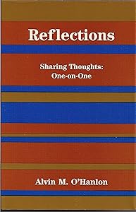 Reflections: Sharing thoughts one-on-one by Alvin M O'Hanlon