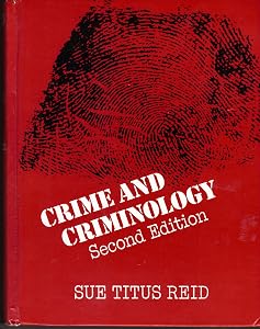 Crime and Criminology by Sue Titus Reid