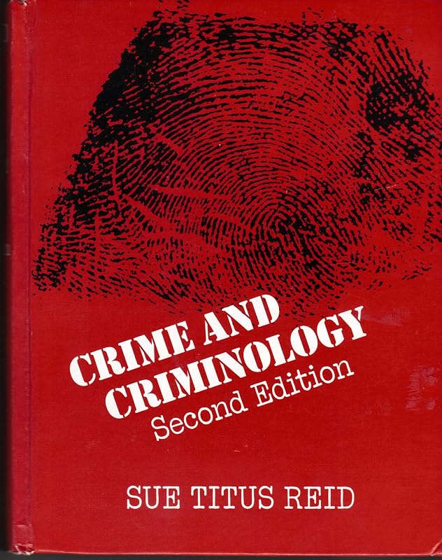 Crime and Criminology by Sue Titus Reid