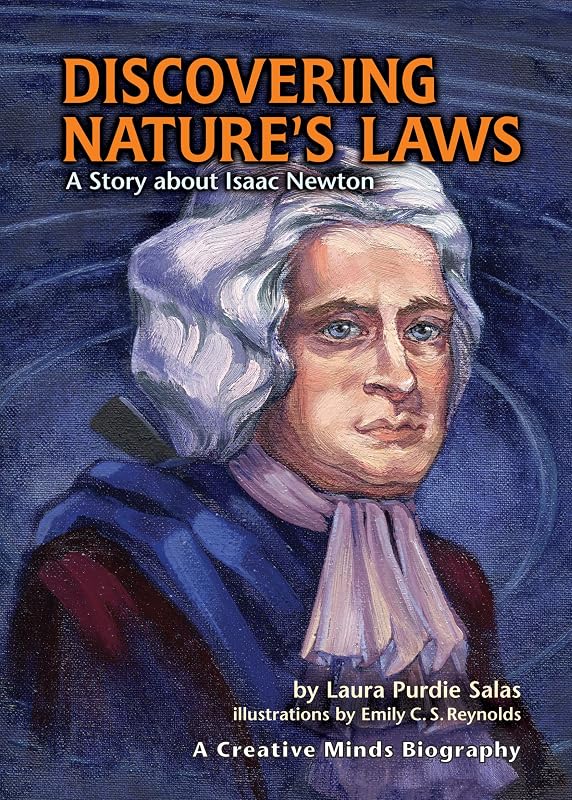 Discovering Nature's Laws: A Story about Isaac Newton (Creative Minds Biographies) by Laura Purdie Salas