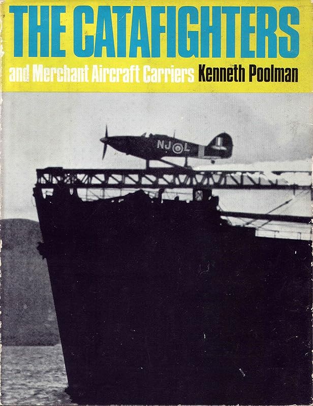 The catafighters and merchant aircraft carriers by Kenneth Poolman