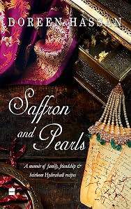 Saffron and Pearls: A Memoir of Family, Friendship & Heirloom Hyderabadi Recipes by Doreen Hassan