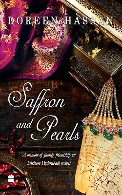Saffron and Pearls: A Memoir of Family, Friendship & Heirloom Hyderabadi Recipes
