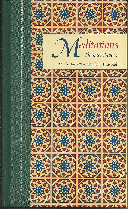 Meditations: On the Monk Who Dwells in Daily Life by Thomas Moore