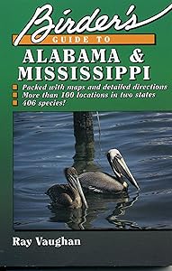 Birder's Guide to Alabama and Mississippi by Ray Vaughan