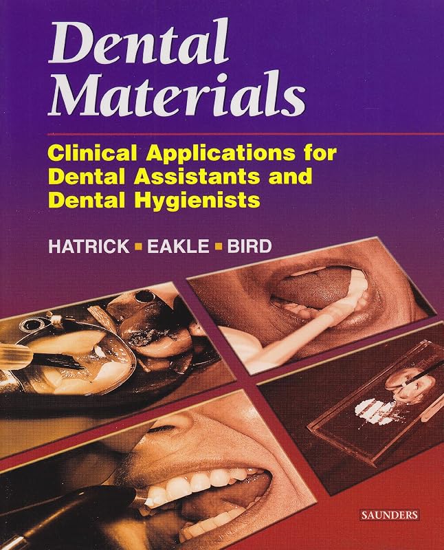 Dental Materials: Clinical Applications for Dental Assistants and Dental Hygienists by Carol Dixon Hatrick CDA RDA RDH MS