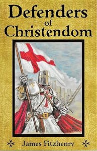 Defenders of Christendom by James Fitzhenry