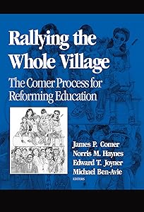 Rallying the Whole Village: The Comer Process for Reforming Education by James P. Comer