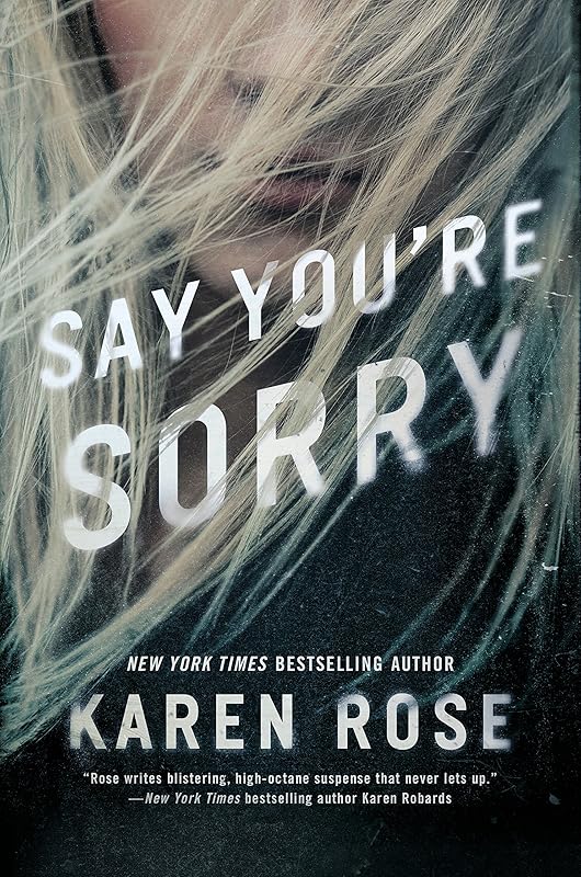 Say You're Sorry (Sacramento Series, The Book 1) by Karen Rose