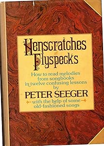 Henscratches and Flyspecks: How to Read Melodies from Songbooks in Twelve Confusing Lessons With the Help of Some Old-Fashioned Songs