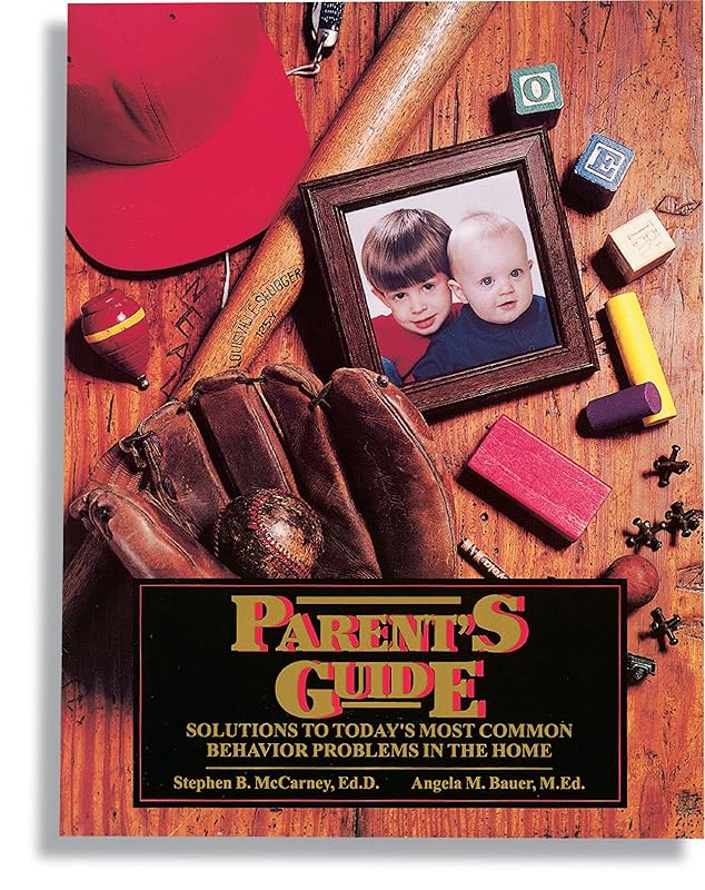 Parent's Guide: Solutions to Today's Most Common Behavior Problems in the Home by Stephen B. McCarney