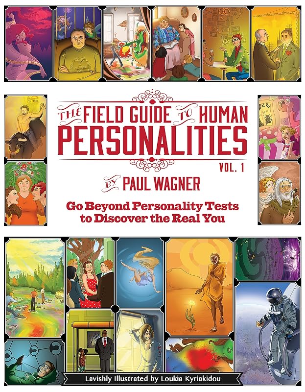 The Field Guide to Human Personalities: Go Beyond Personality Tests and Discover the Real You! by Paul Wagner