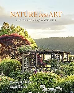 Nature into Art: The Gardens of Wave Hill by Thomas Christopher